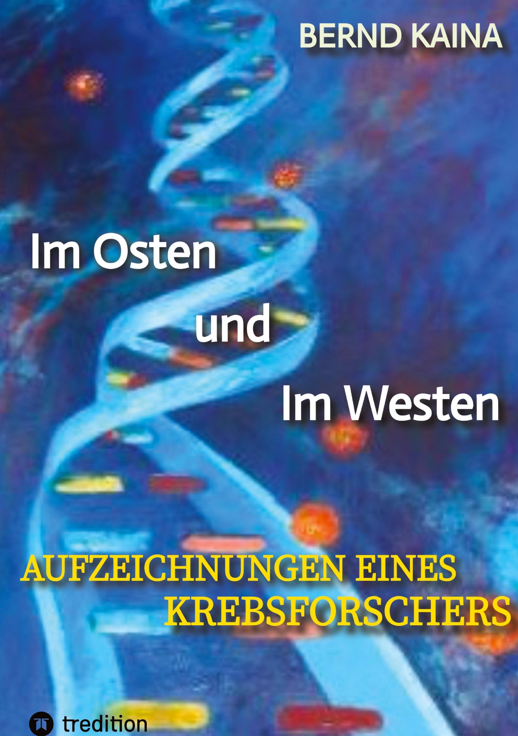 Cover: 9783384428240 | Im Osten und im Westen - Aufzeichnungen eines Krebsforschers | Kaina