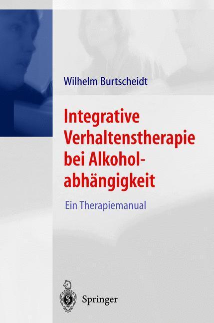 Cover: 9783540411598 | Integrative Verhaltenstherapie bei Alkoholabhängigkeit | Burtscheidt