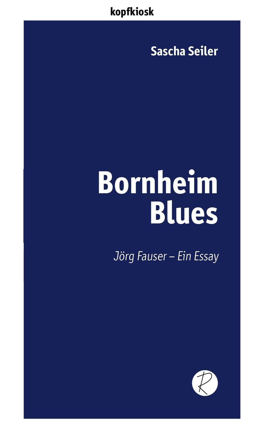 Cover: 9783910335097 | Bornheim Blues | Jörg Fauser - Ein Essay | Sascha Seiler | Taschenbuch