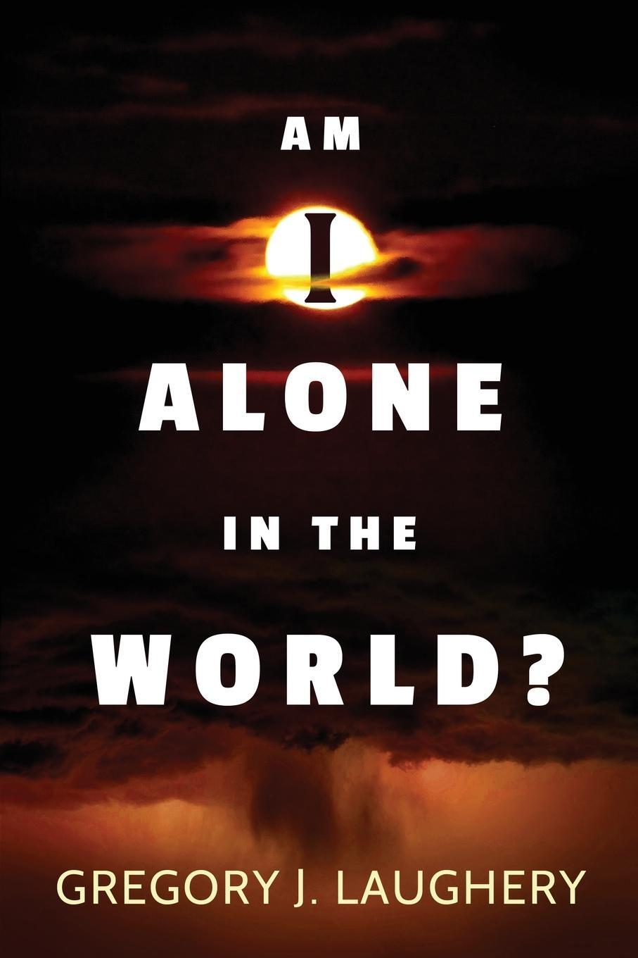 Cover: 9781938367694 | Am I Alone in the World? | Gregory J. Laughery | Taschenbuch | 2022