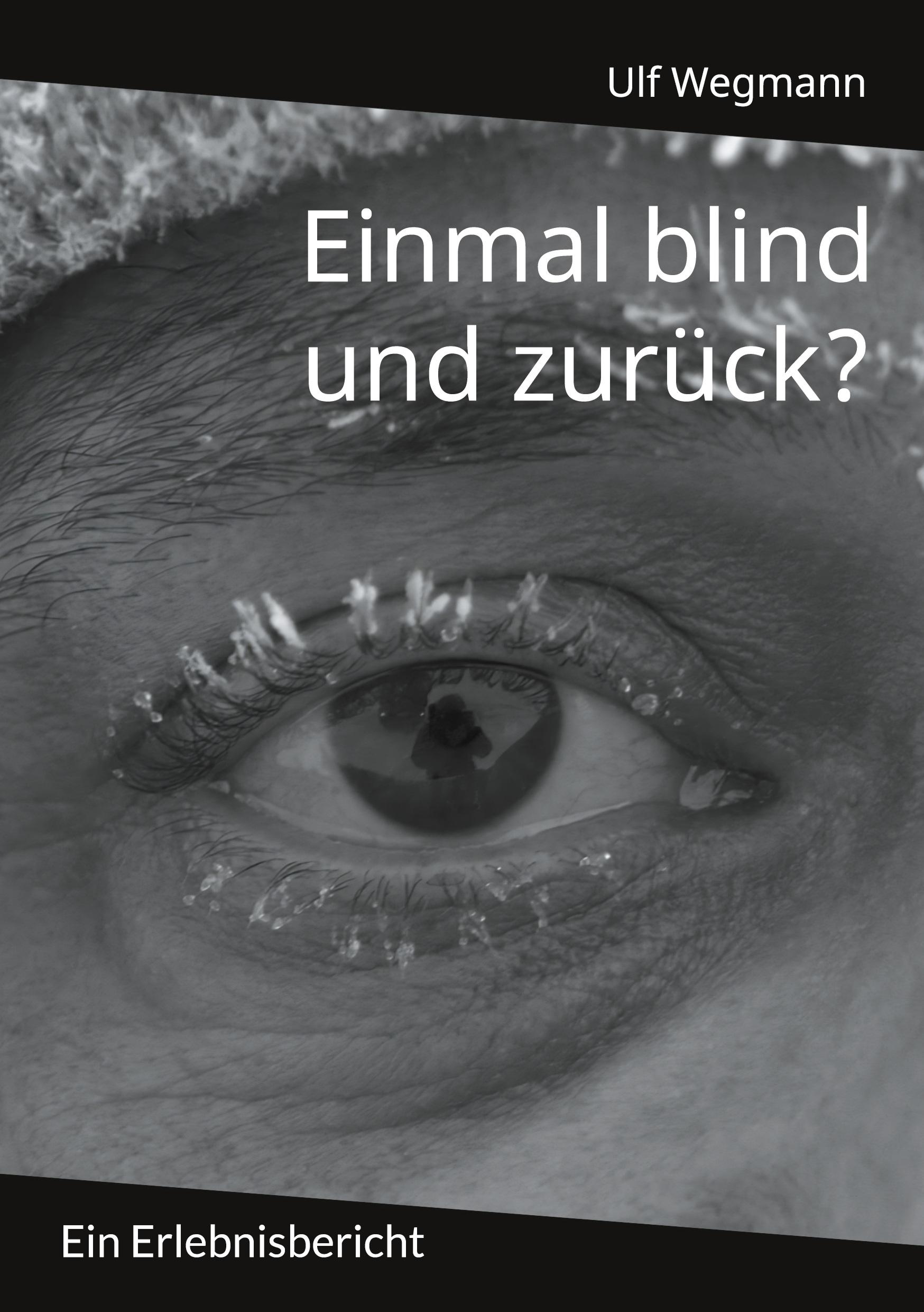 Cover: 9783769326581 | Einmal blind und zurück? | Ein Erlebnisbericht | Ulf Wegmann | Buch