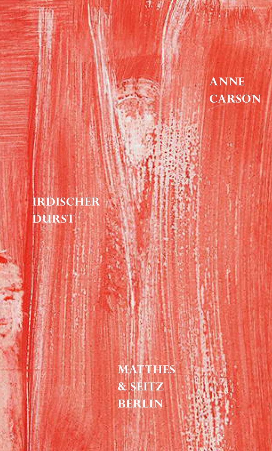 Cover: 9783957579621 | Irdischer Durst | Anne Carson | Buch | Dichtung | Deutsch | 2020