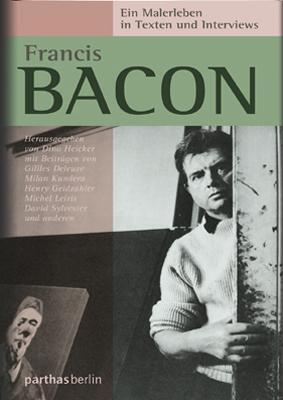 Cover: 9783869640105 | Francis Bacon - Ein Malerleben in Texten und Interviews | Dino Heicker