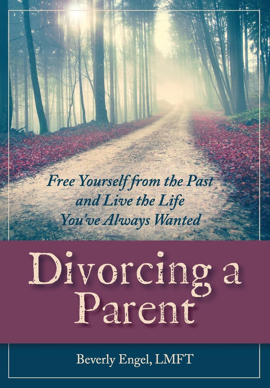 Cover: 9781626548923 | Divorcing a Parent | Beverly Engel M. F. C. C. | Taschenbuch | 2014