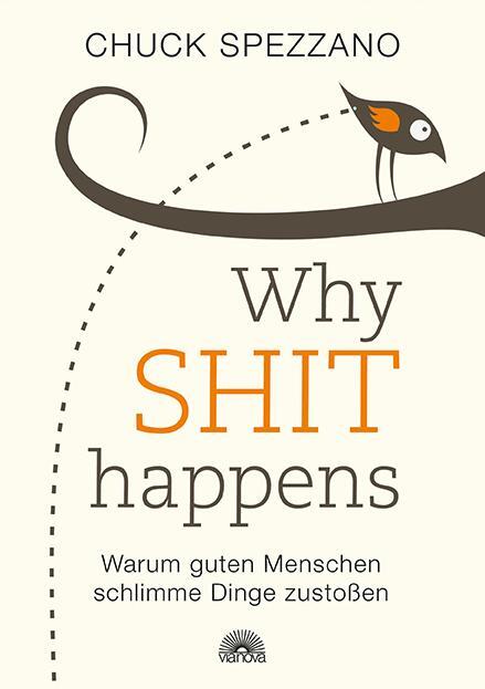 Cover: 9783866165137 | WHY SHIT HAPPENS | Chuck Spezzano | Taschenbuch | 320 S. | Deutsch