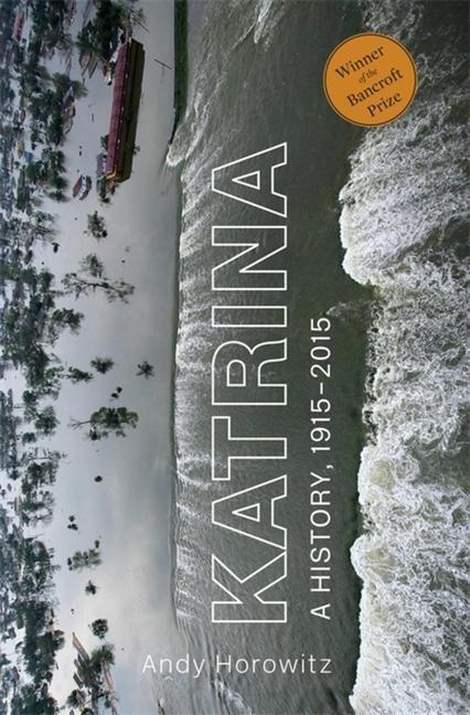 Cover: 9780674271074 | Katrina | A History, 1915-2015 | Andy Horowitz | Taschenbuch | 2022