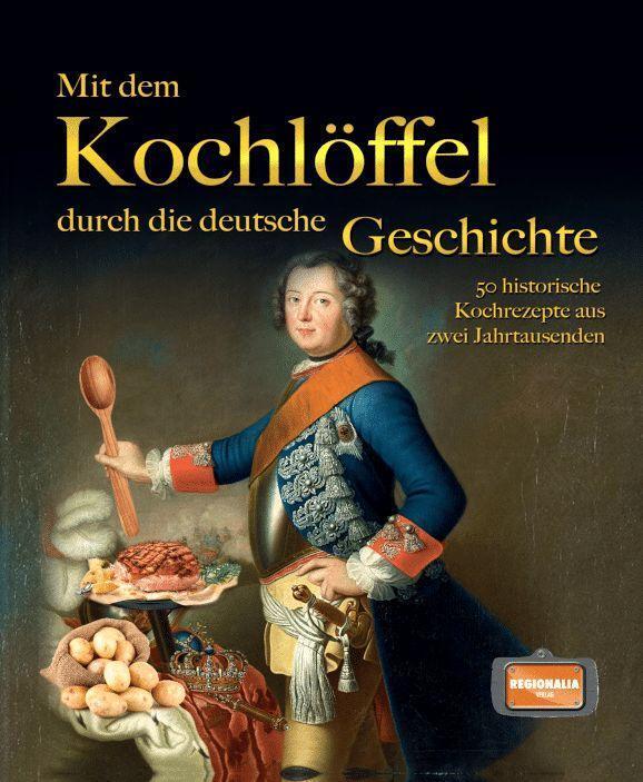 Cover: 9783955402389 | Mit dem Kochlöffel durch die deutsche Geschichte | Buch | Deutsch