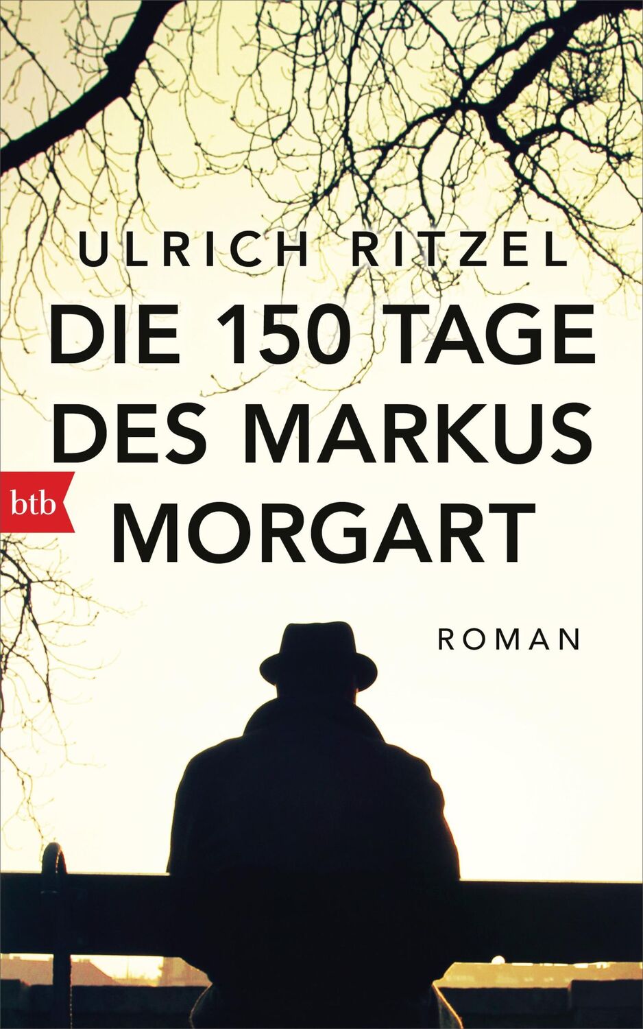 Cover: 9783442758173 | Die 150 Tage des Markus Morgart | Roman | Ulrich Ritzel | Buch | 2019