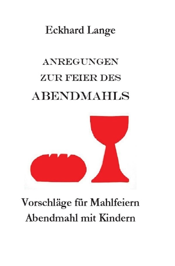 Cover: 9783750250130 | Anregungen zur Feier des Abendmahls | Eckhard Lange | Taschenbuch