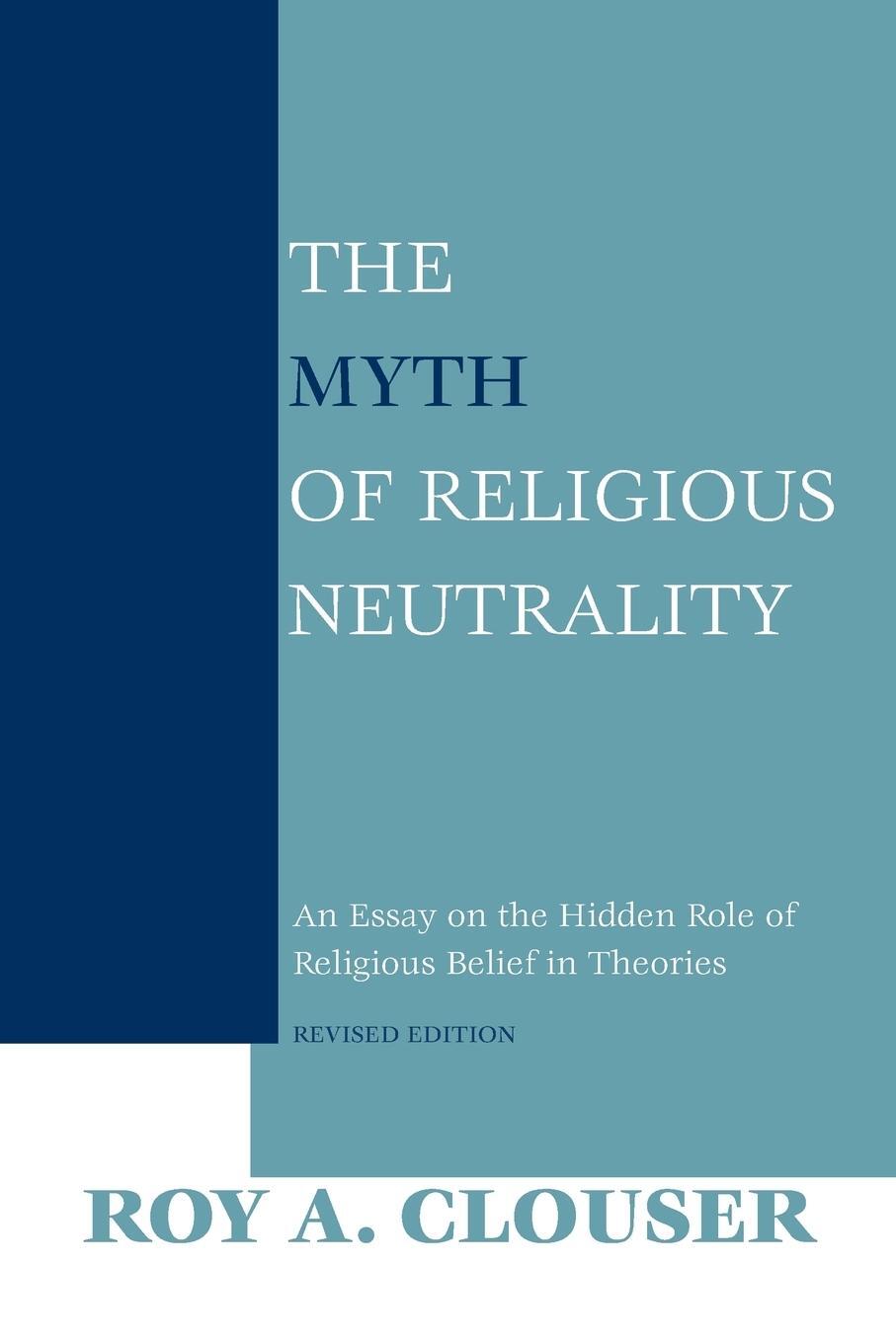 Cover: 9780268023669 | The Myth of Religious Neutrality, Revised Edition | Roy A. Clouser