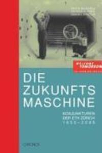 Cover: 9783034007320 | Die Zukunftsmaschine | Konjunkturen der ETH Zürich 1855-2005 | Buch