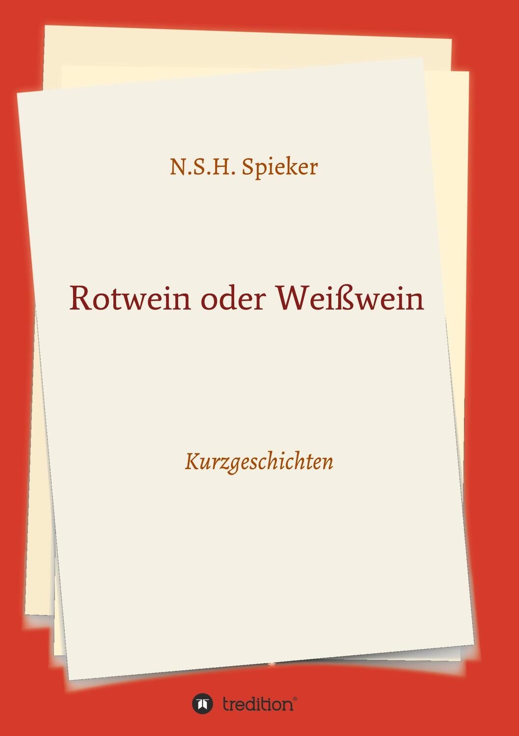 Cover: 9783347396968 | Rotwein oder Weißwein | Kurzgeschichten | N.S.H. Spieker | Taschenbuch