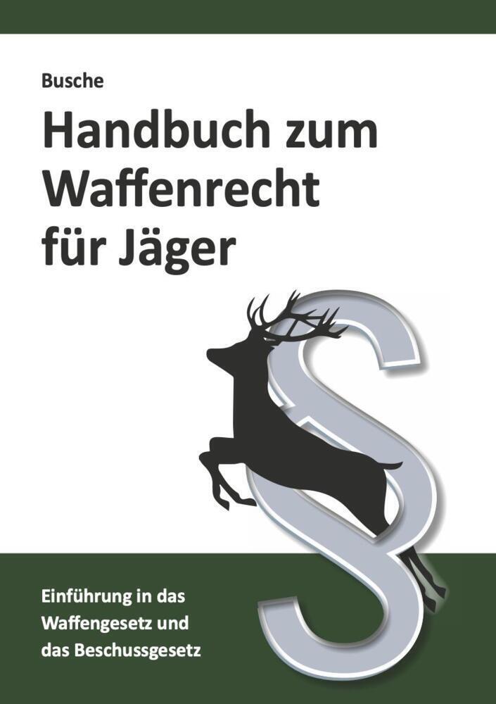 Cover: 9783963940507 | Handbuch zum Waffenrecht für Jäger | André Busche | Taschenbuch | 2021