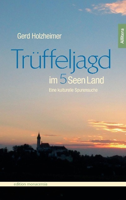 Cover: 9783869065779 | Trüffeljagd im Fünfseenland | Eine kulturelle Spurensuche | Holzheimer