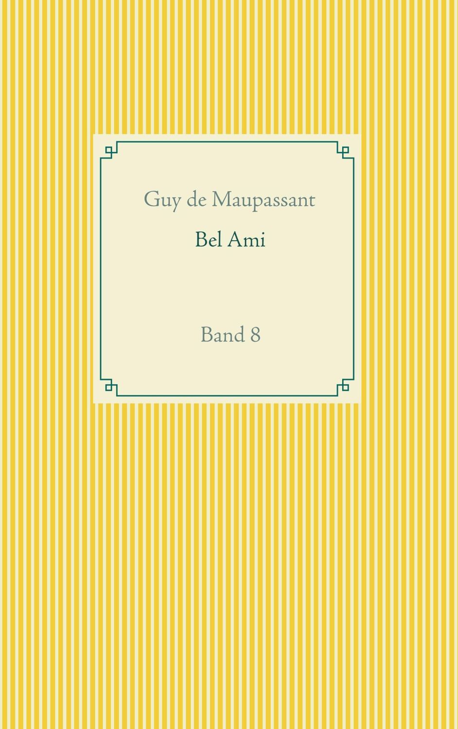 Cover: 9783748179122 | Bel Ami | Band 8 | Guy de Maupassant | Taschenbuch | Paperback | 2019