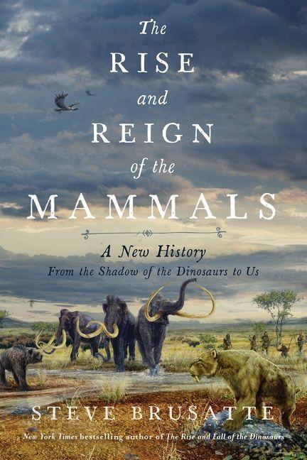 Cover: 9780062951564 | The Rise and Reign of the Mammals | Steve Brusatte | Taschenbuch
