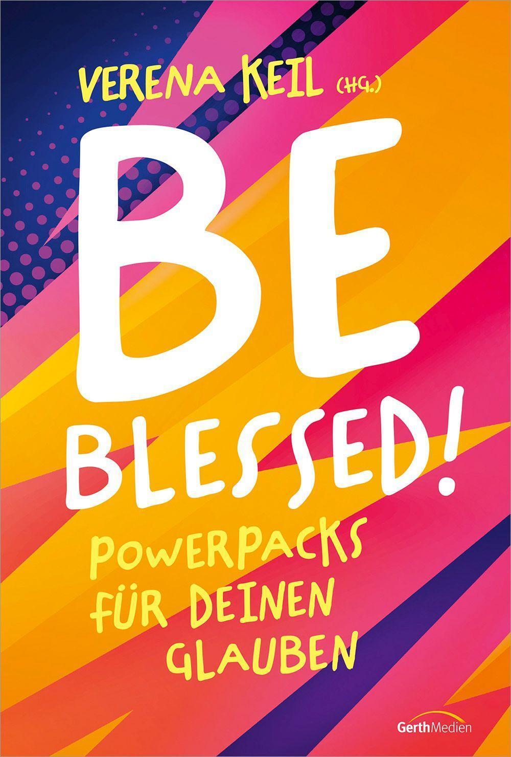 Cover: 9783986950675 | Be blessed! | Powerpacks für deinen Glauben | Verena Keil | Buch