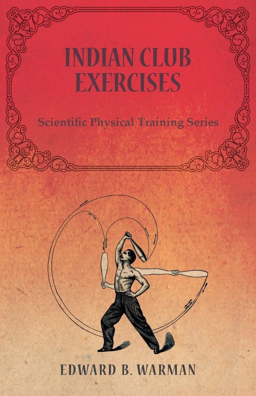 Cover: 9781473320451 | Indian Club Exercises;Scientific Physical Training Series | Warman