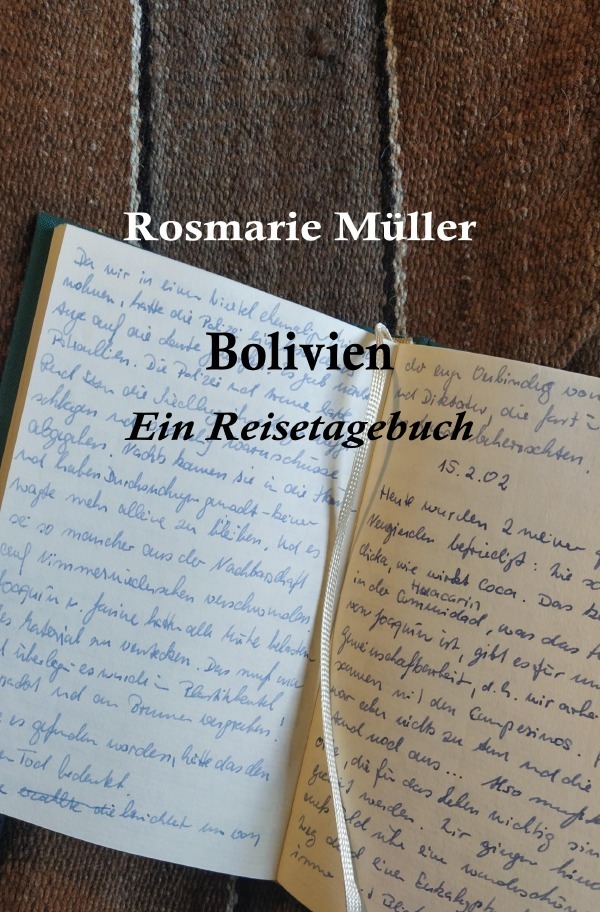 Cover: 9783750288829 | BOLIVIEN Ein Reisetagebuch | 02.02.2002 - 24.02.2002 | Rosmarie Müller