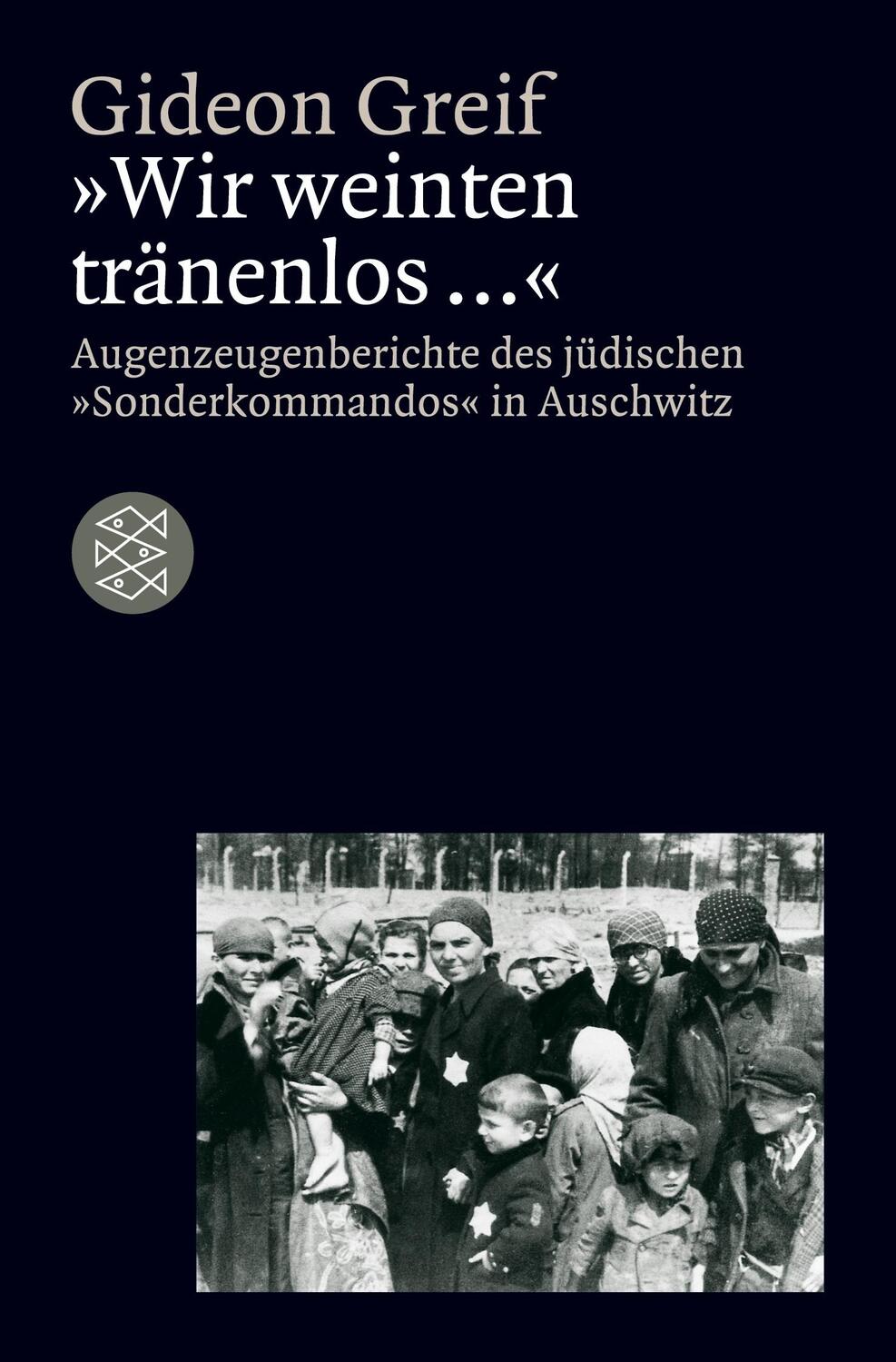 Cover: 9783596139149 | »Wir weinten tränenlos ...« | Gideon Greif | Taschenbuch | Paperback