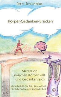 Cover: 9783991393146 | Körper-Gedanken-Brücken | Petra Schleritzko | Taschenbuch | Deutsch