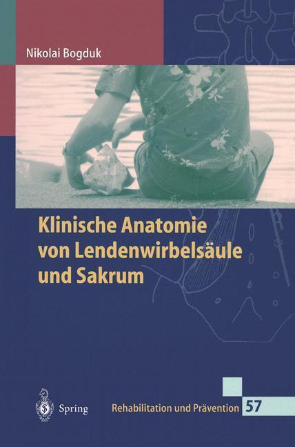 Cover: 9783540670988 | Klinische Anatomie von Lendenwirbelsäule und Sakrum | Nikolai Bogduk