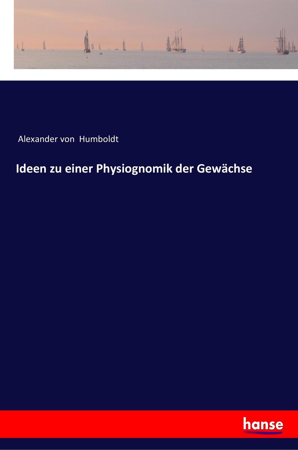 Cover: 9783337198732 | Ideen zu einer Physiognomik der Gewächse | Alexander Von Humboldt