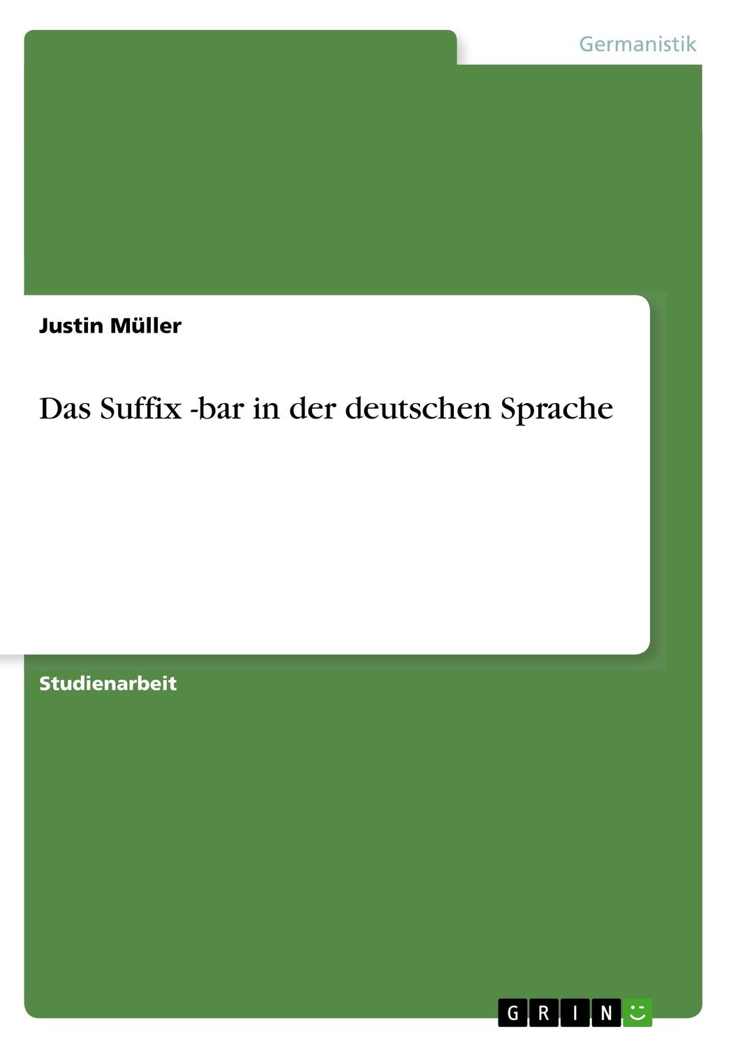 Cover: 9783668911222 | Das Suffix -bar in der deutschen Sprache | Justin Müller | Taschenbuch