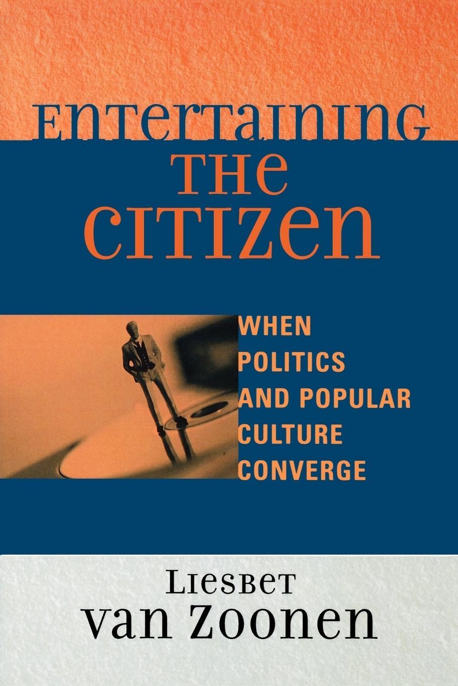Cover: 9780742529076 | Entertaining the Citizen | When Politics and Popular Culture Converge
