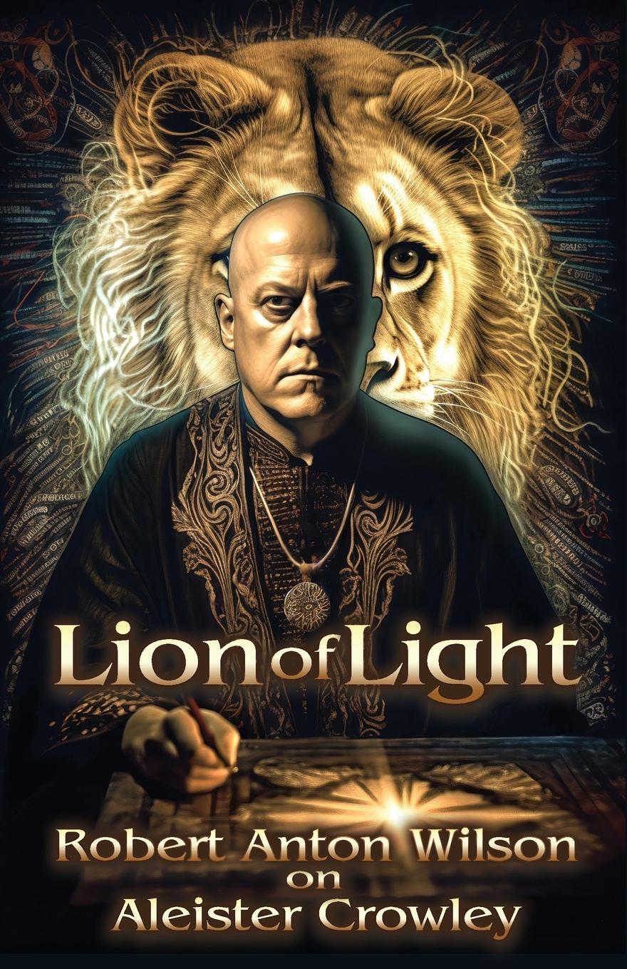 Cover: 9781952746260 | Lion of Light | Robert Anton Wilson on Aleister Crowley | Wilson