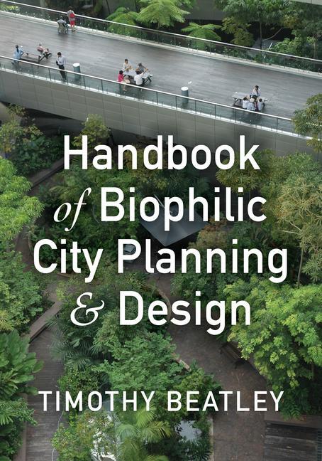 Cover: 9781610916202 | Handbook of Biophilic City Planning &amp; Design | Timothy Beatley | Buch