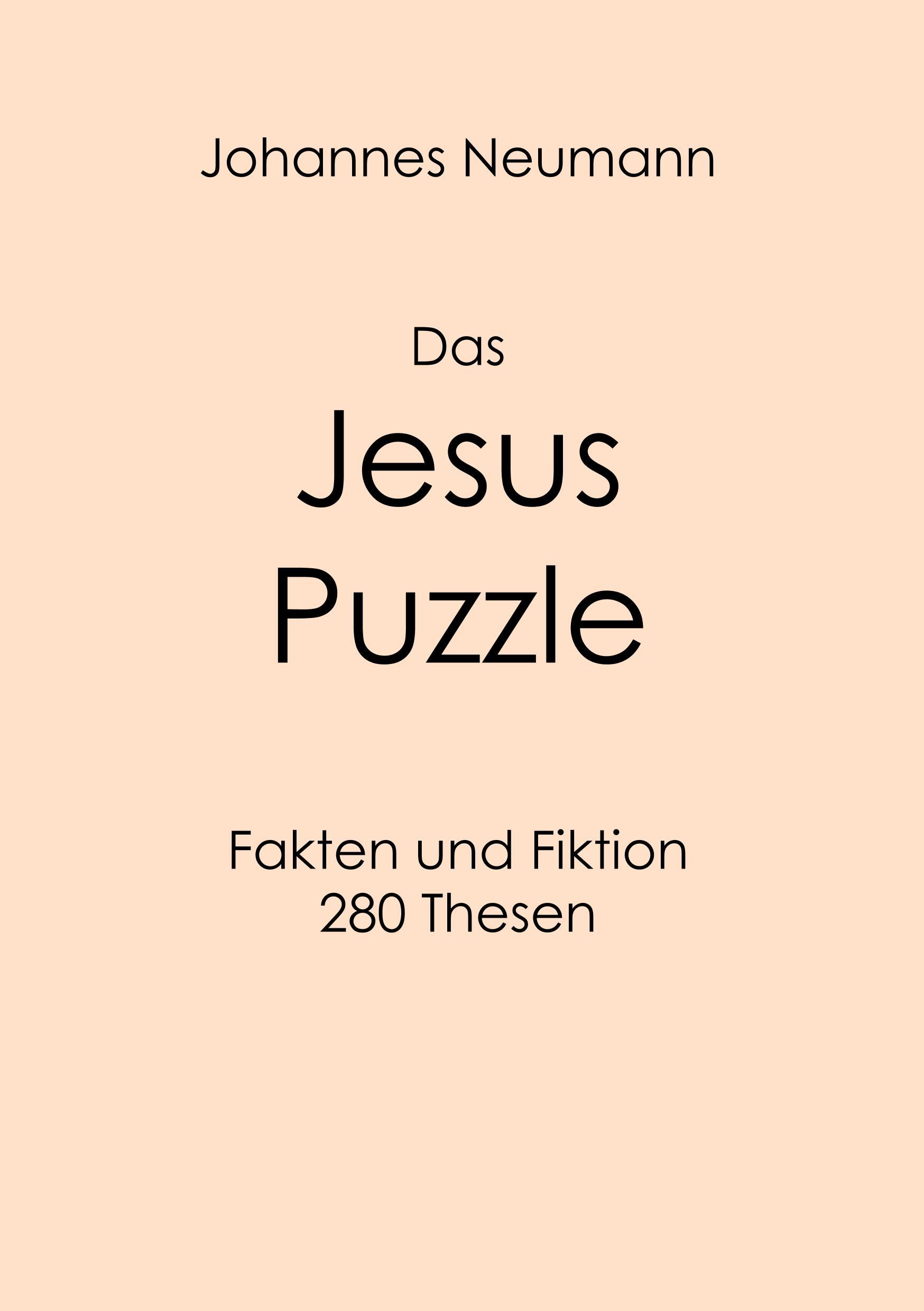 Cover: 9783746087443 | Das Jesus Puzzle | Fakten und Fiktion - 280 Thesen | Johannes Neumann