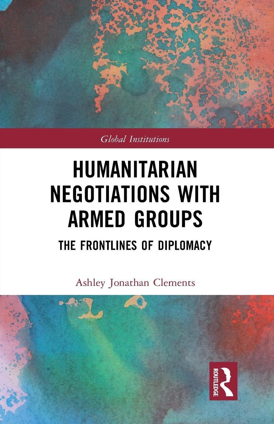 Cover: 9781032239545 | Humanitarian Negotiations with Armed Groups | Ashley Clements | Buch