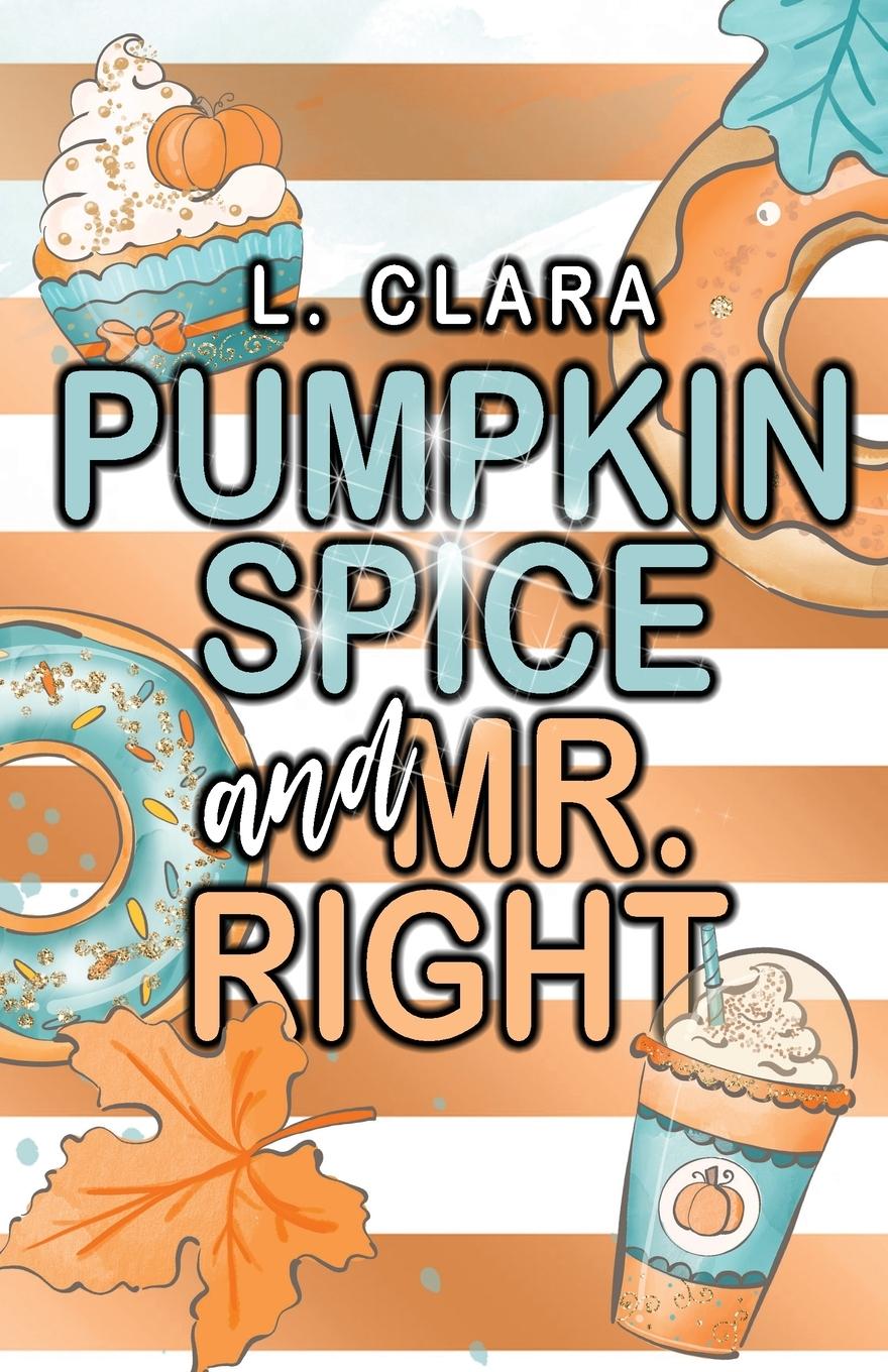 Cover: 9798991672900 | Pumpkin Spice and Mr. Right | L. Clara | Taschenbuch | Paperback