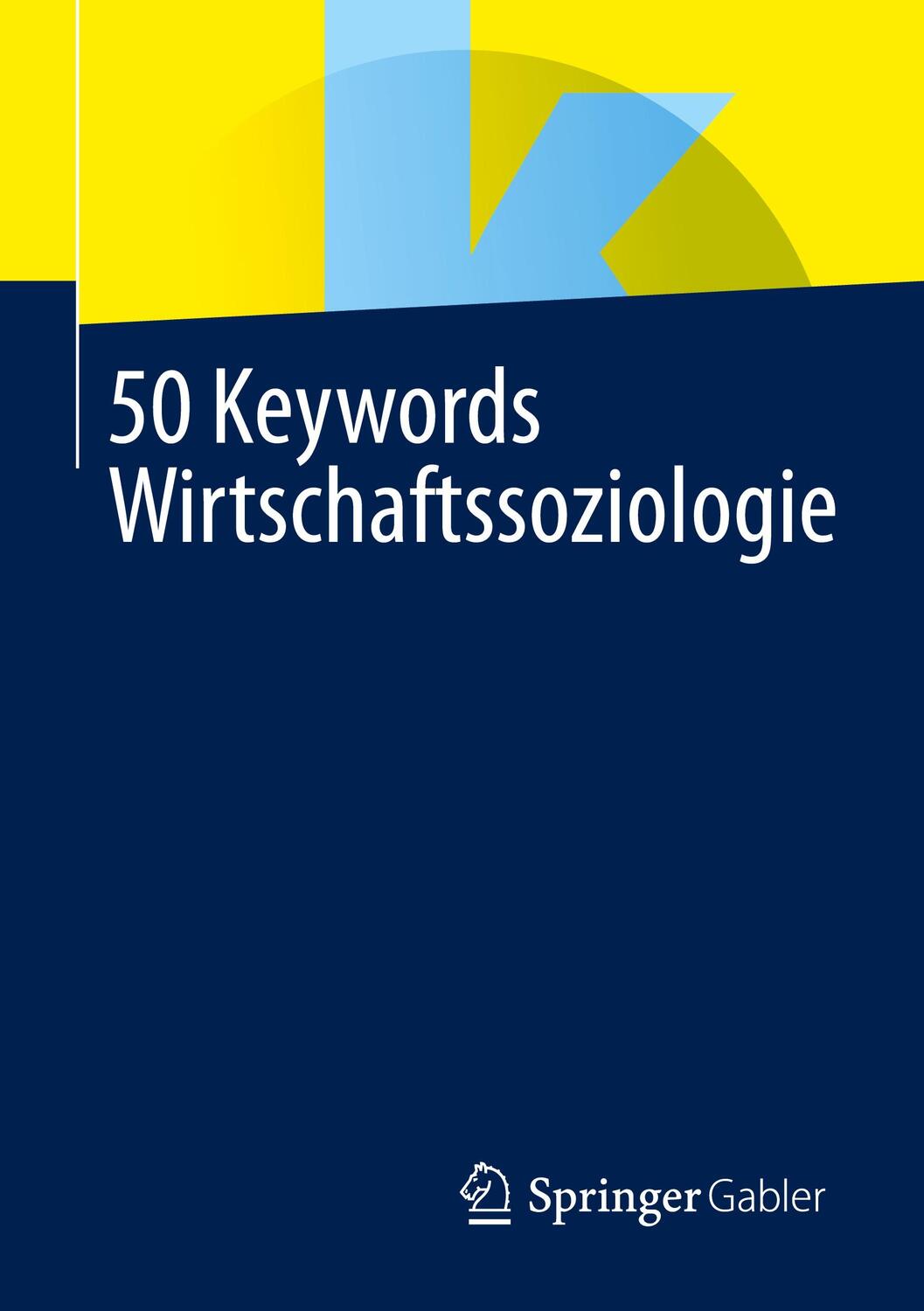 Cover: 9783658393076 | 50 Keywords Wirtschaftssoziologie | Springer Fachmedien Wiesbaden
