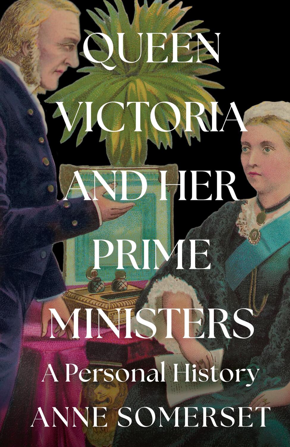 Cover: 9780008106225 | Queen Victoria and her Prime Ministers | A Personal History | Somerset