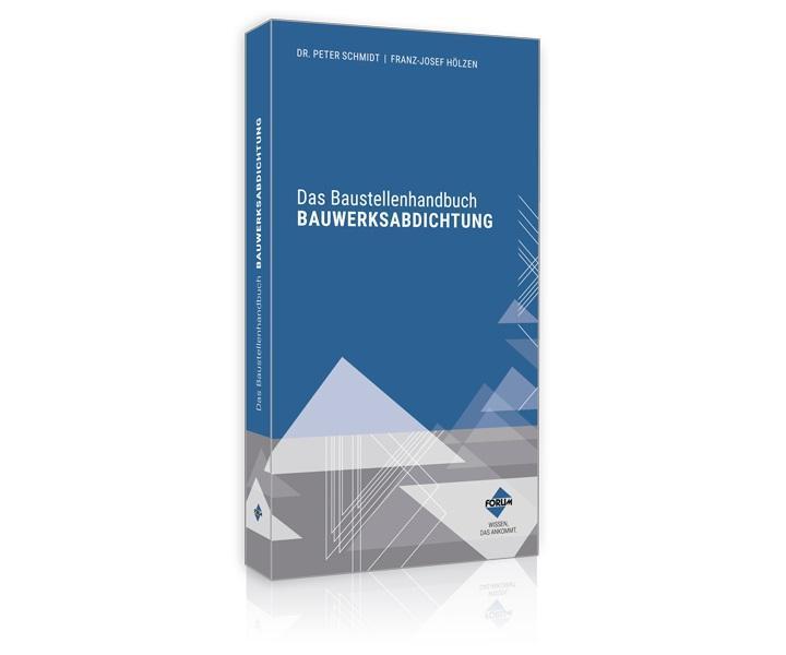 Cover: 9783963142819 | Das Baustellenhandbuch BAUWERKSABDICHTUNG | Franz-Josef Hölzen | Buch