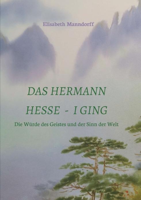 Cover: 9783990932599 | Das Hermann Hesse - I Ging | DDr. Elisabeth Manndorff | Taschenbuch