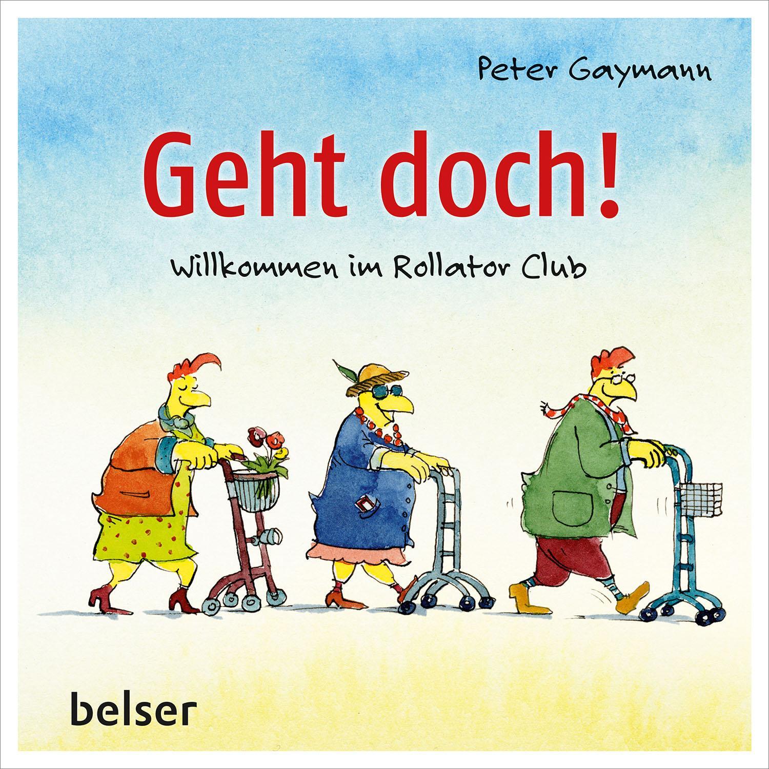 Cover: 9783763029006 | Geht doch! | Willkommen im Rollator Club | Peter Gaymann | Buch | 2023