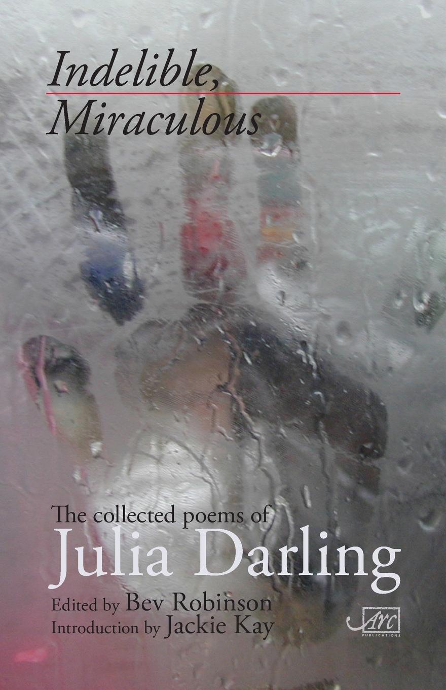 Cover: 9781910345306 | Indelible Miraculous | Julia Darling | Taschenbuch | Paperback | 2015
