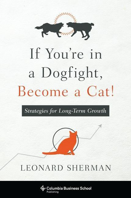 Cover: 9780231174831 | If You're in a Dogfight, Become a Cat!: Strategies for Long-Term...