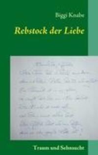 Cover: 9783839125649 | Rebstock der Liebe | Traum und Sehnsucht | Biggi Knabe | Taschenbuch