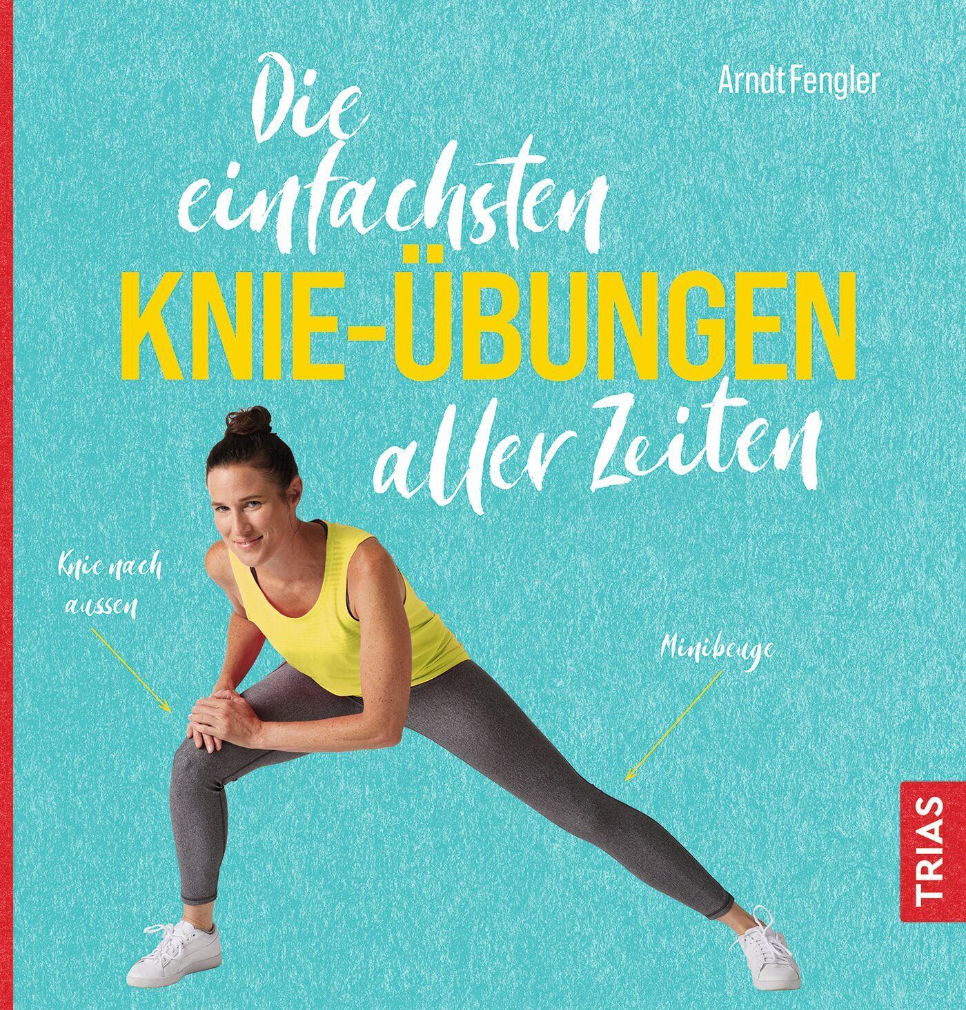 Cover: 9783432116976 | Die einfachsten Knie-Übungen aller Zeiten | Arndt Fengler | Buch