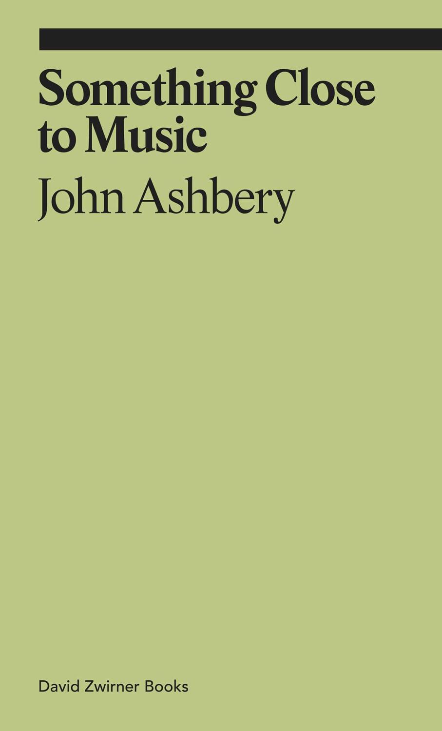 Cover: 9781644230701 | Something Close to Music | John Ashbery (u. a.) | Taschenbuch | 2022