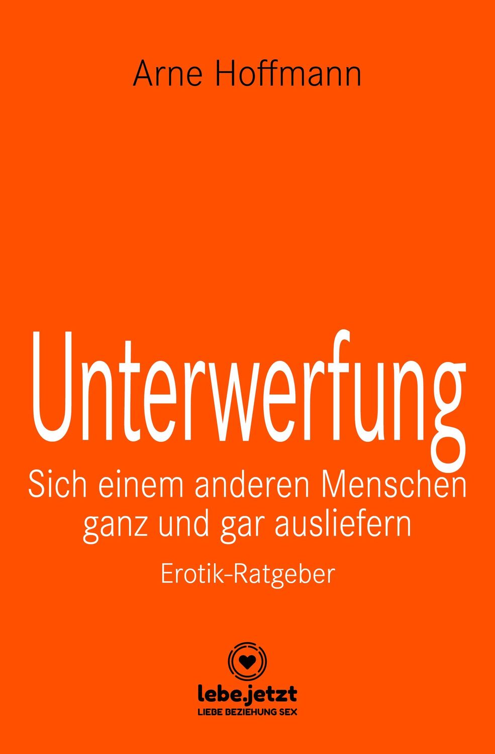 Cover: 9783862778805 | Unterwerfung Erotischer Ratgeber | Arne Hoffmann | Buch | Gebunden