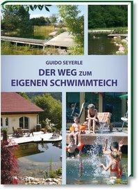 Cover: 9783860372609 | Der Weg zum eigenen Schwimmteich | Guido Seyerle | Buch | Deutsch