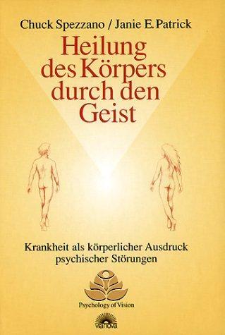Cover: 9783936486018 | Heilung des Körpers durch den Geist | Chuck Spezzano (u. a.) | Buch