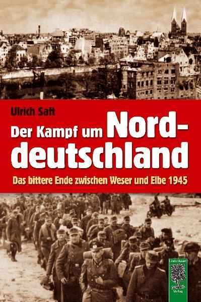 Cover: 9783938176368 | Der Kampf um Norddeutschland | Ulrich Saft | Buch | Deutsch | 2012