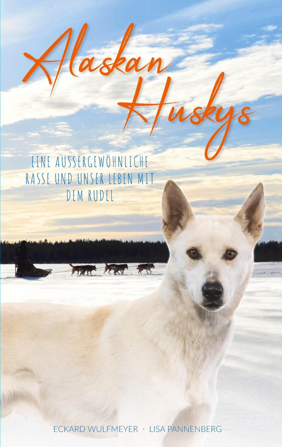 Cover: 9783750435346 | Alaskan Huskys | Eckard Wulfmeyer (u. a.) | Taschenbuch | Paperback