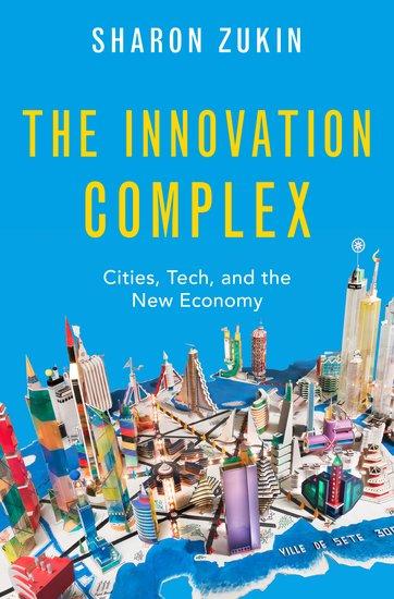 Cover: 9780190083830 | The Innovation Complex | Cities, Tech, and the New Economy | Zukin